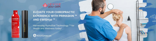 Elevate Your Chiropractic Experience with PrimaSkin ™ and Swish 30 ™ : Harnessing HydraStat Technology ™ for Health and Wellness - ReviveYourCells